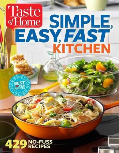 Cover image for Taste of Home Simple, Easy, Fast Kitchen: 429 Recipes for Today's Busy Cook