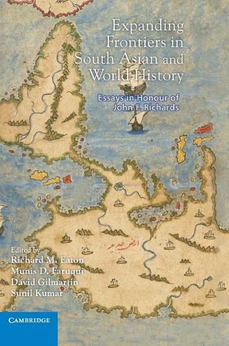 Cover image for Expanding Frontiers in South Asian and World History: Essays in Honour of John F. Richards