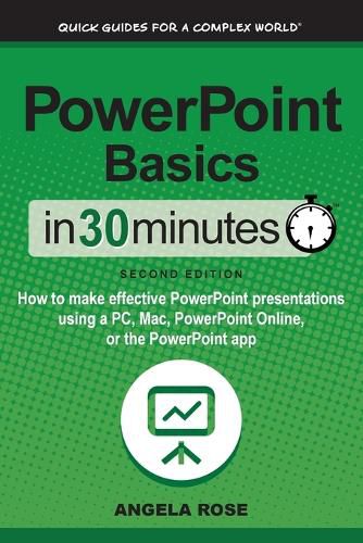 Cover image for PowerPoint Basics In 30 Minutes: How to make effective PowerPoint presentations using a PC, Mac, PowerPoint Online, or the PowerPoint app