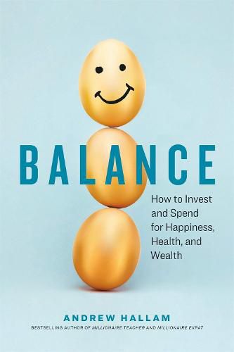 Cover image for Balance: How to Invest and Spend for Happiness, Health, and Wealth