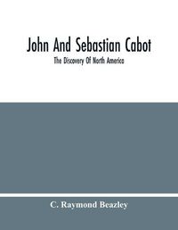 Cover image for John And Sebastian Cabot: The Discovery Of North America