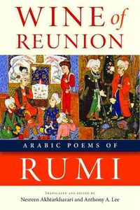 Cover image for Wine of Reunion: Arabic Poems of Rumi