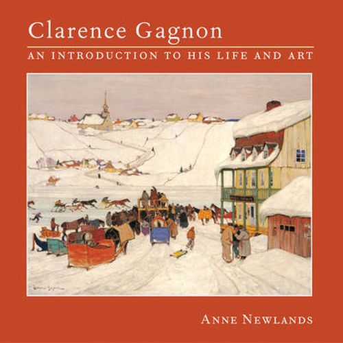 Clarence Gagnon : An Introduction to His Life and Art