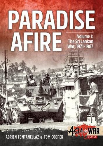 Paradise Afire, Volume 1: The Sri Lankan War, 1971-1987