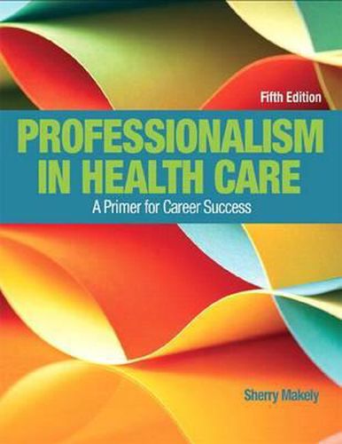 Cover image for Professionalism in Health Care Plus New Mylab Health Professions with Pearson Etext--Access Card Package