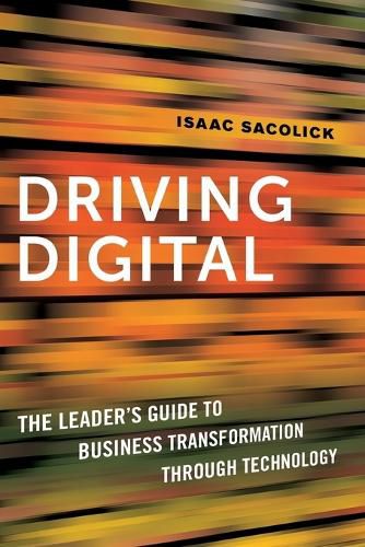 Cover image for Driving Digital: The Leader's Guide to Business Transformation Through Technology