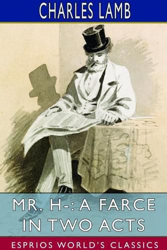 Cover image for Mr. H-: A Farce in Two Acts (Esprios Classics)