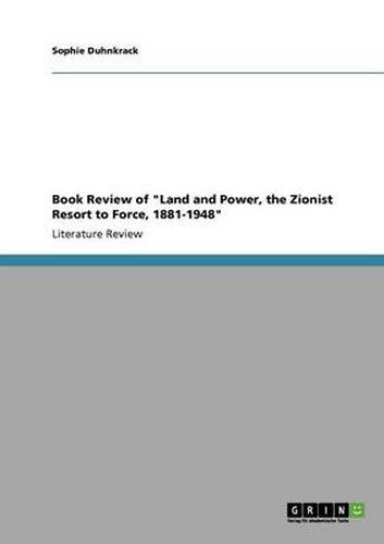 Cover image for Book Review of  Land and Power, the Zionist Resort to Force, 1881-1948