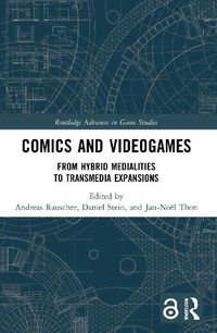 Cover image for Comics and Videogames: From Hybrid Medialities to Transmedia Expansions