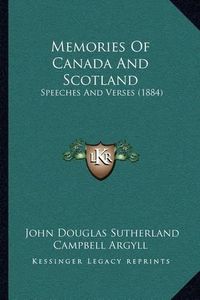 Cover image for Memories of Canada and Scotland: Speeches and Verses (1884)