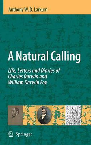 Cover image for A Natural Calling: Life, Letters and Diaries of Charles Darwin and William Darwin Fox