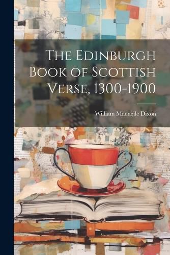 The Edinburgh Book of Scottish Verse, 1300-1900