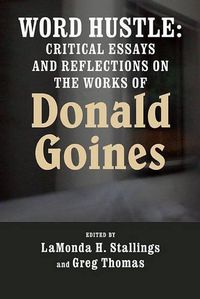 Cover image for Word Hustle: Critical Essays and Reflections on the Works of Donald Goines