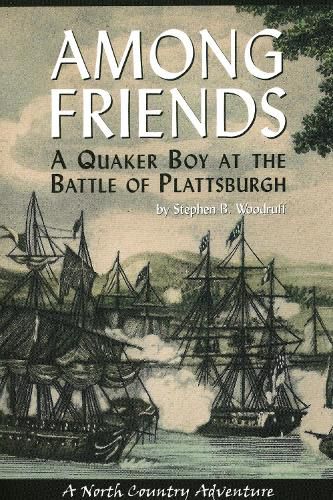 Cover image for Among Friends: A Quaker Boy at the Battle of Plattsburgh