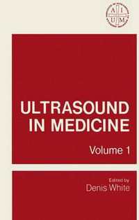 Cover image for Ultrasound in Medicine: Volume 1 Proceedings of the 19th Annual Meeting of the American Institute of Ultrasound in Medicine