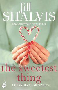 Cover image for The Sweetest Thing: Another spellbinding romance from Jill Shalvis