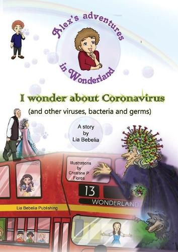 Alex's adventures in Wonderland: I wonder about Coronavirus (and other viruses, bacteria and germs)