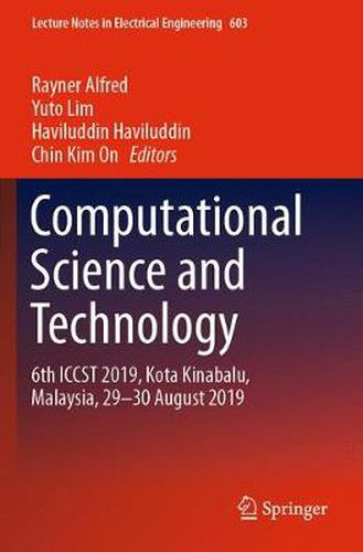 Cover image for Computational Science and Technology: 6th ICCST 2019, Kota Kinabalu, Malaysia, 29-30 August 2019