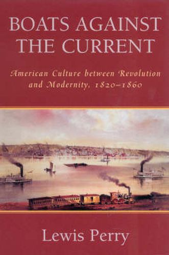 Cover image for Boats Against the Current: American Culture between Revolution and Modernity, 1820-1860