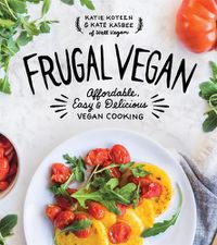 Cover image for Frugal Vegan: Affordable, Easy & Delicious Vegan Cooking