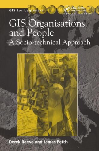 Cover image for GIS, Organisations and People: A Socio-technical Approach