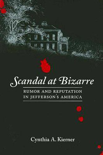 Cover image for Scandal at Bizarre: Rumor and Reputation in Jefferson's America