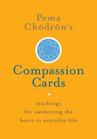 Cover image for Pema Choedroen's Compassion Cards: Teachings for Awakening the Heart in Everyday Life