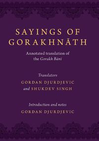 Cover image for Sayings of Gorakhnath: Annotated Translations from the Gorakh Bani