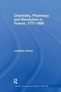 Cover image for Chemistry, Pharmacy and Revolution in France, 1777-1809