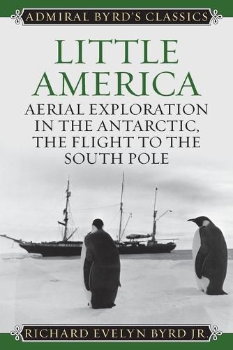 Cover image for Little America: Aerial Exploration in the Antarctic, The Flight to the South Pole