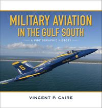 Cover image for Military Aviation in the Gulf South: A Photographic History