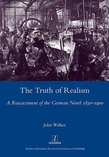 Cover image for The Truth of Realism: A Reassessment of the German Novel 1830-1900