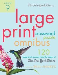 Cover image for The New York Times Large-Print Crossword Puzzle Omnibus Volume 9: 120 Large-Print Puzzles from the Pages of the New York Times
