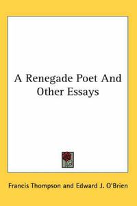 Cover image for A Renegade Poet and Other Essays