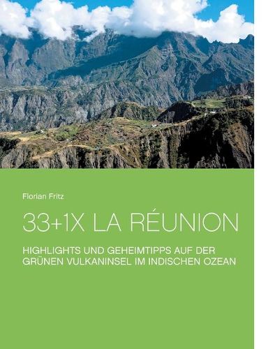 Cover image for 33+1x La Reunion: Highlights und Geheimtipps auf der grunen Vulkaninsel im Indischen Ozean