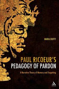 Cover image for Paul Ricoeur's Pedagogy of Pardon: A Narrative Theory of Memory and Forgetting