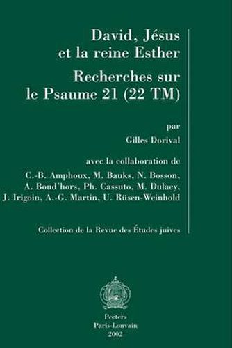 Cover image for David, Jesus Et La Reine Esther. Recherches Sur Le Psaume 21 (22TM): En Collaboration Avec C.-B. Amphoux, M. Bauks, N. Bosson, A. Boud'hors, Ph. Cassuto, M. Dulaey, J. Irigoin, A.-G. Martin, U. Rusen-Weinhold