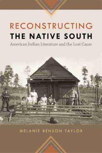 Cover image for Reconstructing the Native South: American Indian Literature and the Lost Cause