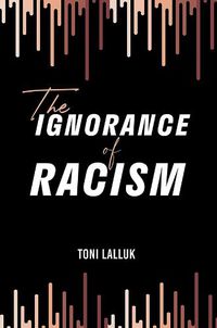 Cover image for The Ignorance of Racism