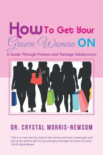 Cover image for How to Get Your Grown Woman On: A Guide Through Preteen and Teenage Adolescence