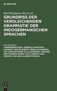 Cover image for Vorbemerkungen. Verbale Komposita. Augment. Reduplizierte Verbalbildungen. Die Tempusstamme im allgemeinen. Prasens und starker Aorist. Die s-Aoriste. Das Perfekt und sein Augmenttempus