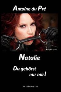 Cover image for Natalie - Du gehorst nur mir!