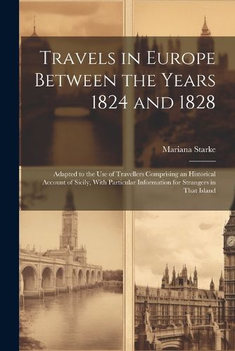 Travels in Europe Between the Years 1824 and 1828