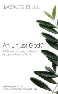 Cover image for An Unjust God?: A Christian Theology of Israel in Light of Romans 9-11