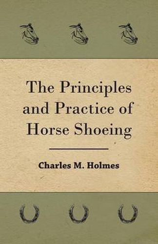 Cover image for The Principles And Practice Of Horse Shoeing