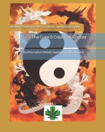 Cover image for The Cure & Cause of Cancer: An Alternative Holistic Approach to Heal Cancer