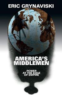 Cover image for America's Middlemen: Power at the Edge of Empire