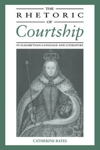 Cover image for The Rhetoric of Courtship in Elizabethan Language and Literature