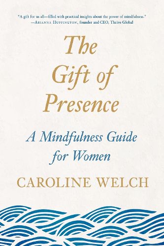 Cover image for The Gift of Presence: A Mindfulness Guide for Women