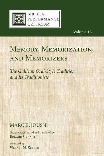 Memory, Memorization, and Memorizers: The Galilean Oral-Style Tradition and Its Traditionists